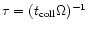 $\tau=(t_{\rm coll}\Omega)^{-1}$