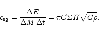 \begin{displaymath}%
\epsilon_{\rm sg} = \frac{\Delta E}{\Delta M\,\Delta t}=\pi G \Sigma H \sqrt{G \rho}.
\end{displaymath}