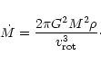 \begin{displaymath}%
\dot{M}=\frac{2\pi G^{2}M^{2}\rho}{v_{\rm rot}^{3}}\cdot
\end{displaymath}