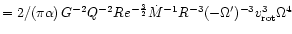 $=2/(\pi\alpha)\,G^{-2}Q^{-2}Re^{-\frac{3}{2}}\dot{M}^{-1}R^{-3}(-\Omega')^{-3}
v_{\rm rot}^{3}\Omega^{4}$
