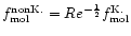 $f_{\rm mol}^{\rm non K.} = Re^{-\frac{1}{2}}
f_{\rm mol}^{\rm K.}$