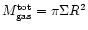 $M_{\rm gas}^{\rm tot}=\pi \Sigma R^{2}$