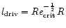 $l_{\rm driv}=Re_{\rm crit}^{-\frac{1}{2}}\,R$