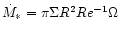 $\dot{M}_{*}=\pi\Sigma R^{2}Re^{-1}\Omega$