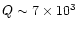 $Q \sim 7\times 10^{3}$