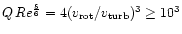 $Q\,Re^{\frac{5}{6}}=4(v_{\rm rot}/v_{\rm turb})^{3} \geq 10^{3}$