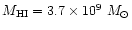 $M_{\rm HI}=3.7\times 10^{9}~M_{\odot}$