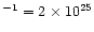 $^{-1}=2\times 10^{25}$