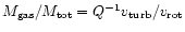 $M_{\rm gas}/M_{\rm tot} = Q^{-1} v_{\rm turb}/v_{\rm rot}$