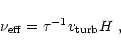 \begin{displaymath}%
\nu_{\rm eff}=\tau^{-1}v_{\rm turb}H\ ,
\end{displaymath}