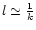 $l \simeq \frac{1}{k}$