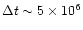 $\Delta t \sim 5\times10^{6}$