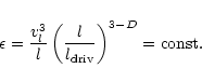\begin{displaymath}%
\epsilon=\frac{v_{l}^{3}}{l} \left(\frac{l}{l_{\rm driv}}\right)^{3-D}={\rm const}.
\end{displaymath}