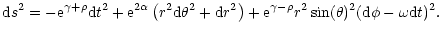$\displaystyle {\rm d}s^2 = -{\rm e}^{\gamma +\rho}{\rm d}t^2 + {\rm e}^{2\alpha...
...ht)
+ {\rm e}^{\gamma-\rho}r^2\sin(\theta)^2 ({\rm d}\phi -\omega {\rm d}t)^2 .$