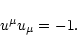\begin{displaymath}u^{\mu}u_{\mu} = -1 .
\end{displaymath}