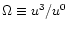 $\Omega\equiv u^3/u^0$