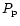 $P_{\rm p}$