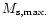$M_{\rm s, max.}$