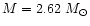 $M= 2.62 ~M_{\rm\odot}$