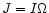 $J = I\Omega$