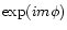 $\exp(im\phi)$