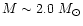 $M\sim
2.0~M_{\rm\odot}$