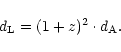 \begin{displaymath}d_{\rm L}=(1+z)^2\cdot d_{\rm A}.\end{displaymath}