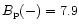 $B_{\rm p}(-) = 7.9$