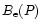 $B_{\rm e}(P)$