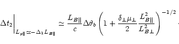 \begin{displaymath}
%
\left.\Delta t_2\vphantom{\frac{1}{1}}
\right\vert _{L_{p\...
...\bot}}{2}
\frac{L_{B\Vert}^2}{L_{B\bot}^2}
\right)^{-1/2}\cdot
\end{displaymath}