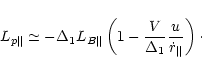\begin{displaymath}%
L_{p\Vert}\simeq -\Delta_1L_{B\Vert}\left(
1-\frac{V}{\Delta_1}\frac{u}{\dot r_{\Vert}}
\right)\cdot
\end{displaymath}