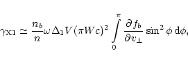 \begin{displaymath}%
\gamma_{\rm X1}\simeq\frac{n_{b}}{n}\omega\Delta_1V(\pi Wc)...
...ac{\partial f_{b}}{\partial v_{\bot}}
\sin^2\phi\,{\rm d}\phi,
\end{displaymath}