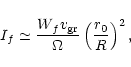 \begin{displaymath}%
I_{f}\simeq\frac{W_{f}v_{\rm gr}}{\Omega}\left(
\frac{r_0}{R}
\right)^2,
\end{displaymath}