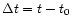 $\Delta t=t-t_0$