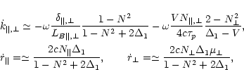 \begin{displaymath}%
\begin{array}{l}
\displaystyle
\dot k_{\Vert,\bot}\simeq -\...
...rac{2cN_{\bot}\Delta_1\mu_{\bot}}{1-N^2+2\Delta_1},
\end{array}\end{displaymath}