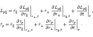 \begin{displaymath}
%
\begin{array}{l}
\displaystyle
\dot L_{p\Vert}=\dot r_{\Ve...
...tial\tau_p}{\partial t}
\right\vert _{\vec{r}}\cdot
\end{array}\end{displaymath}