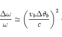 \begin{displaymath}
%
\frac{\Delta\omega}{\omega}\simeq\left(
\frac{v_{b}\Delta\theta_{b}}{c}
\right)^2\cdot
\end{displaymath}