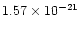 $1.57\times 10^{-21}$