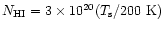 $N_{\rm HI} = 3 \times 10^{20} (T_{\rm s}/200 ~{\rm K})$