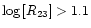 $\log{[R_{23}]} > 1.1$