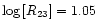 $\log{[R_{23}]} = 1.05$
