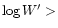$\log W^\prime >$