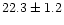 $22.3\pm1.2$