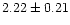 $2.22\pm0.21$