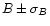 $B\pm \sigma_B$