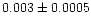 $0.003\pm0.0005$