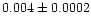 $0.004\pm0.0002$