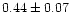 $0.44\pm0.07$