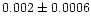 $0.002\pm0.0006$
