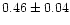 $0.46\pm0.04$